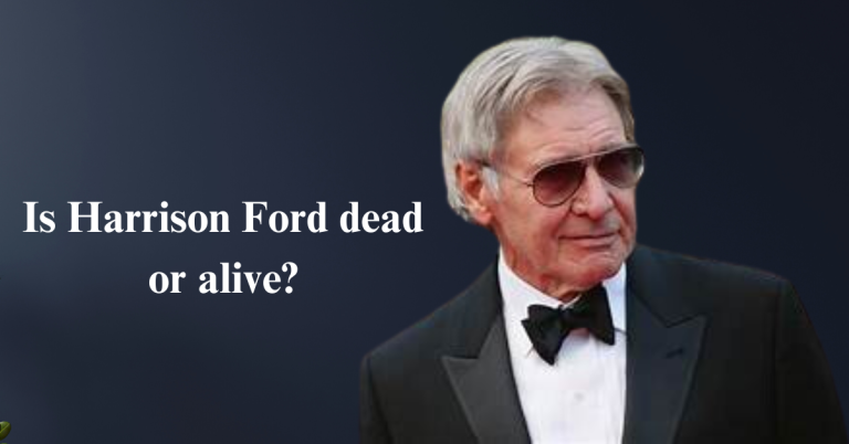 Is Harrison Ford dead or alive?