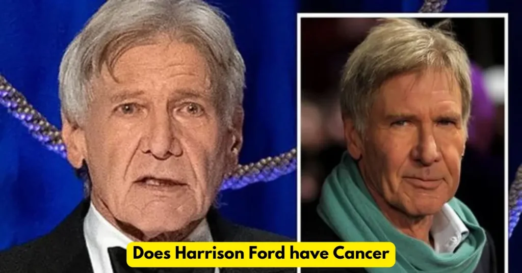 Does Harrison Ford have Cancer